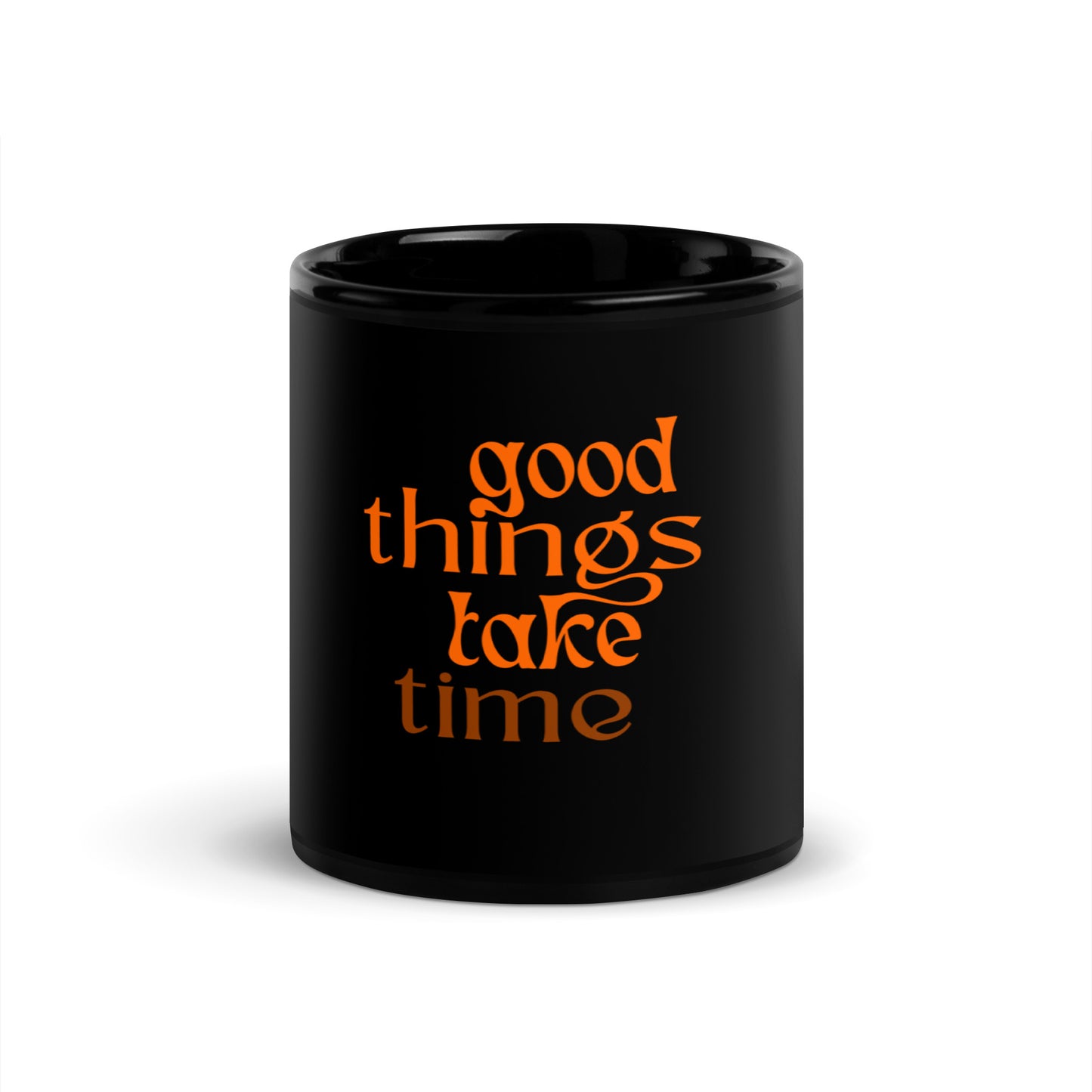 Good Things Take Time Coffee Mug