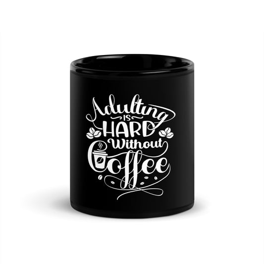 Adulting is HARD Without Coffee Mug