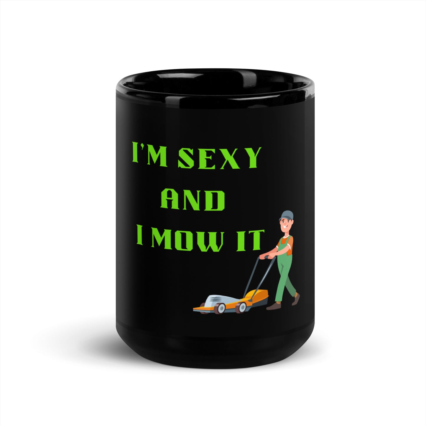 I'm Sexy and I Mow it  Mug