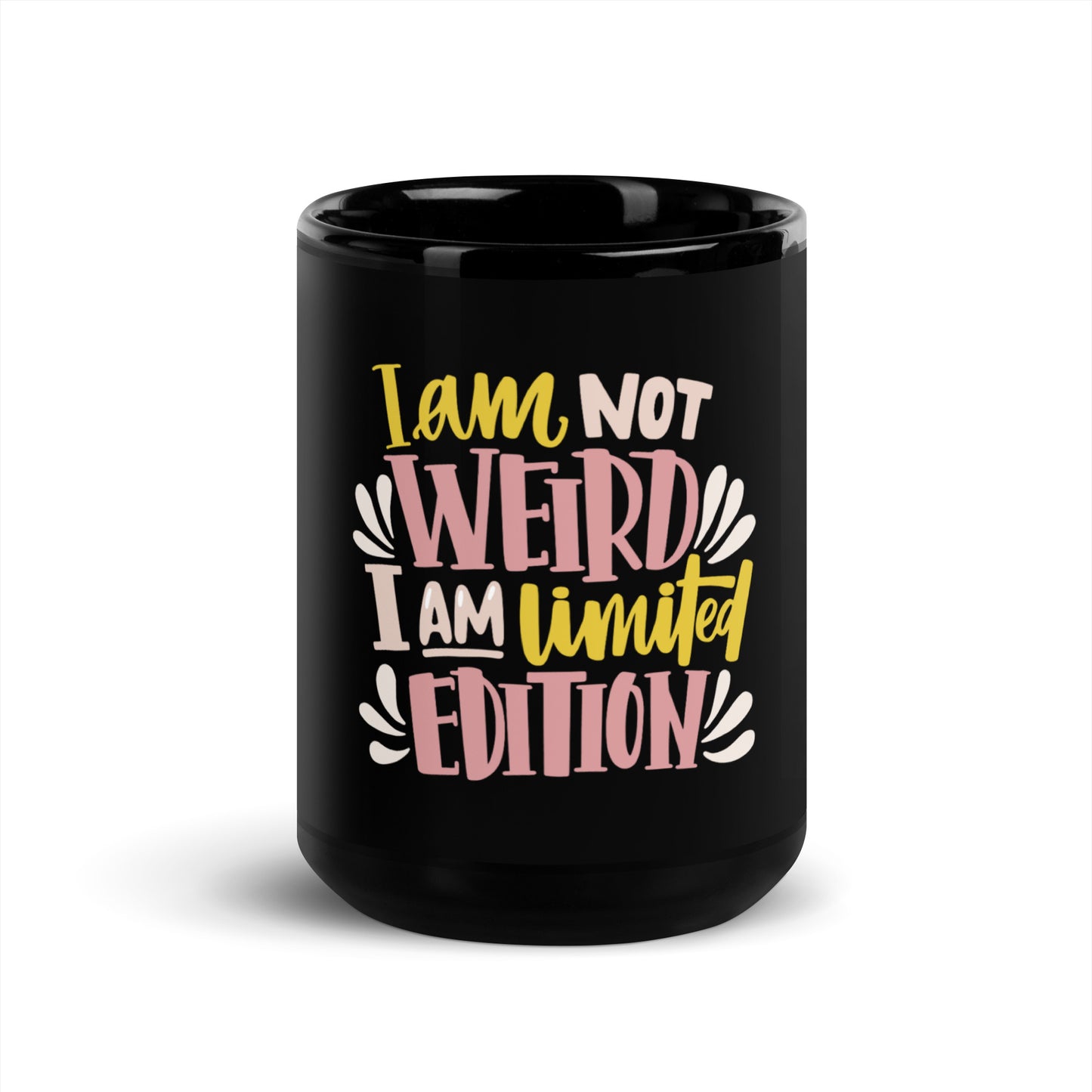 I am not WEIRD I am limited EDITION - Mug