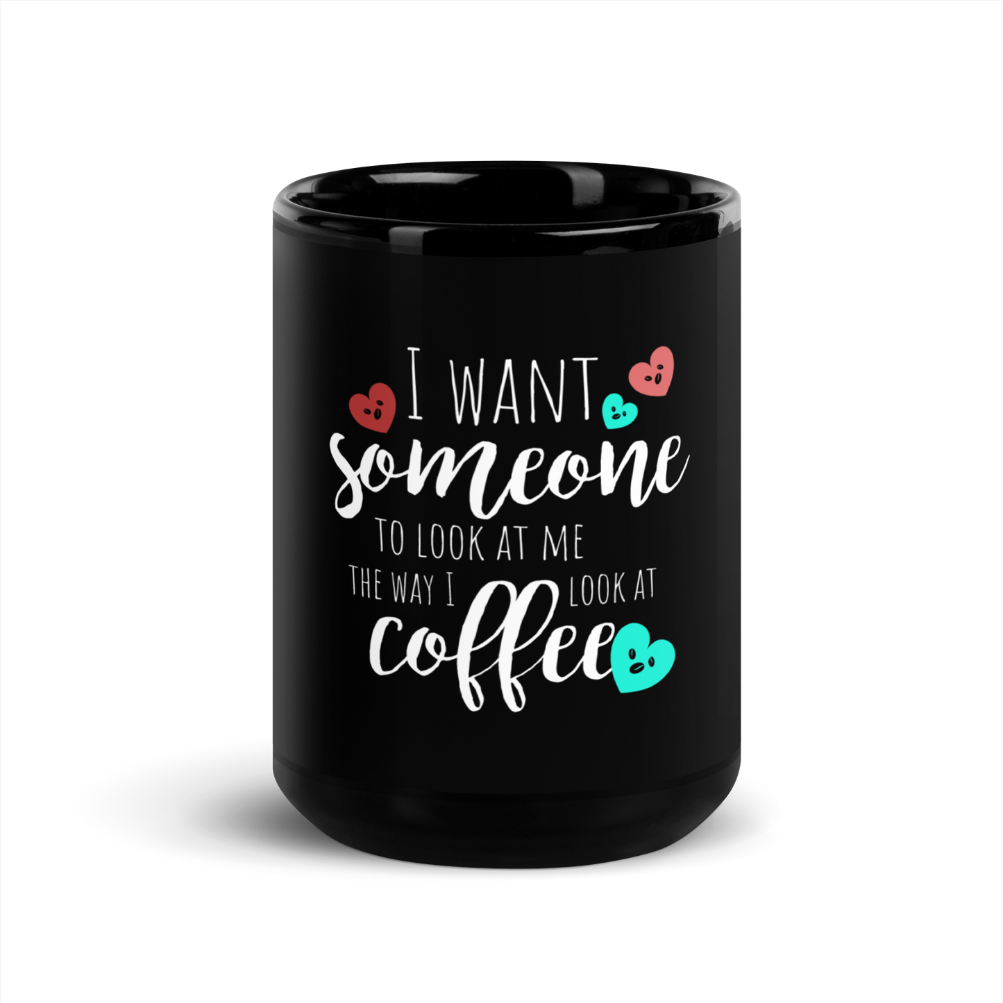 Coffee Mug - I want someone to look at me