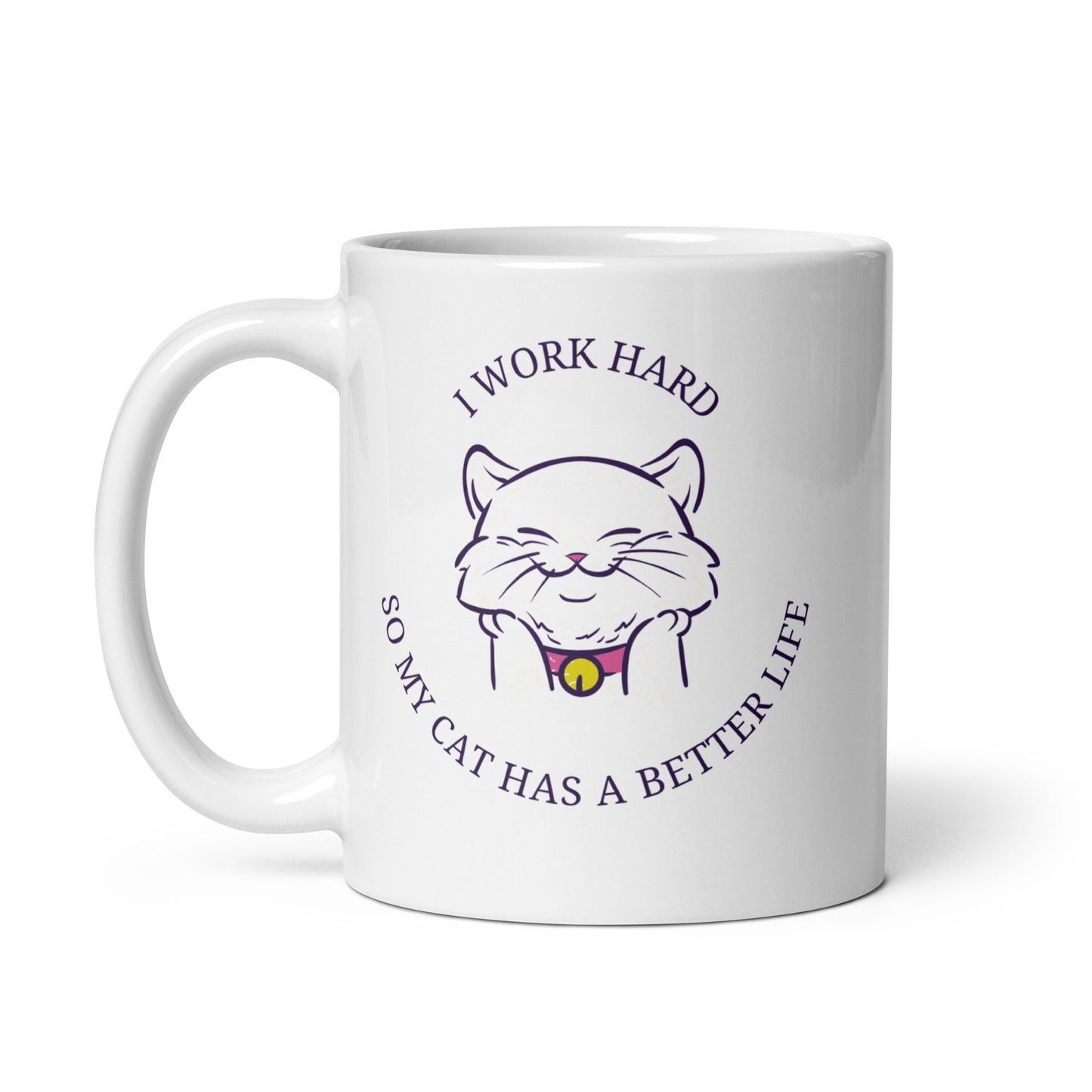 I work hard so my cat has a better life Mug