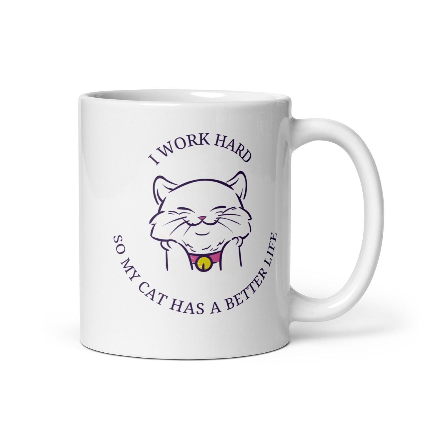 I work hard so my cat has a better life Mug