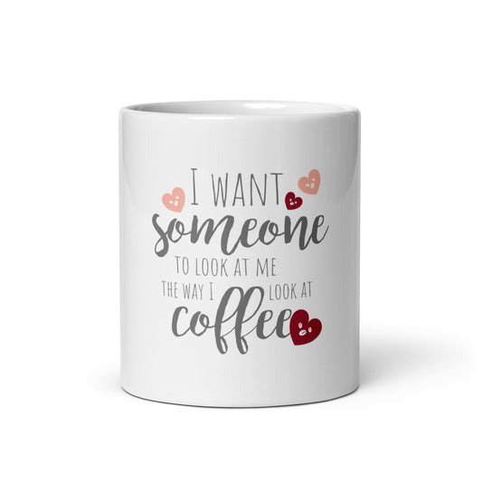 I want someone to look at me coffee mug