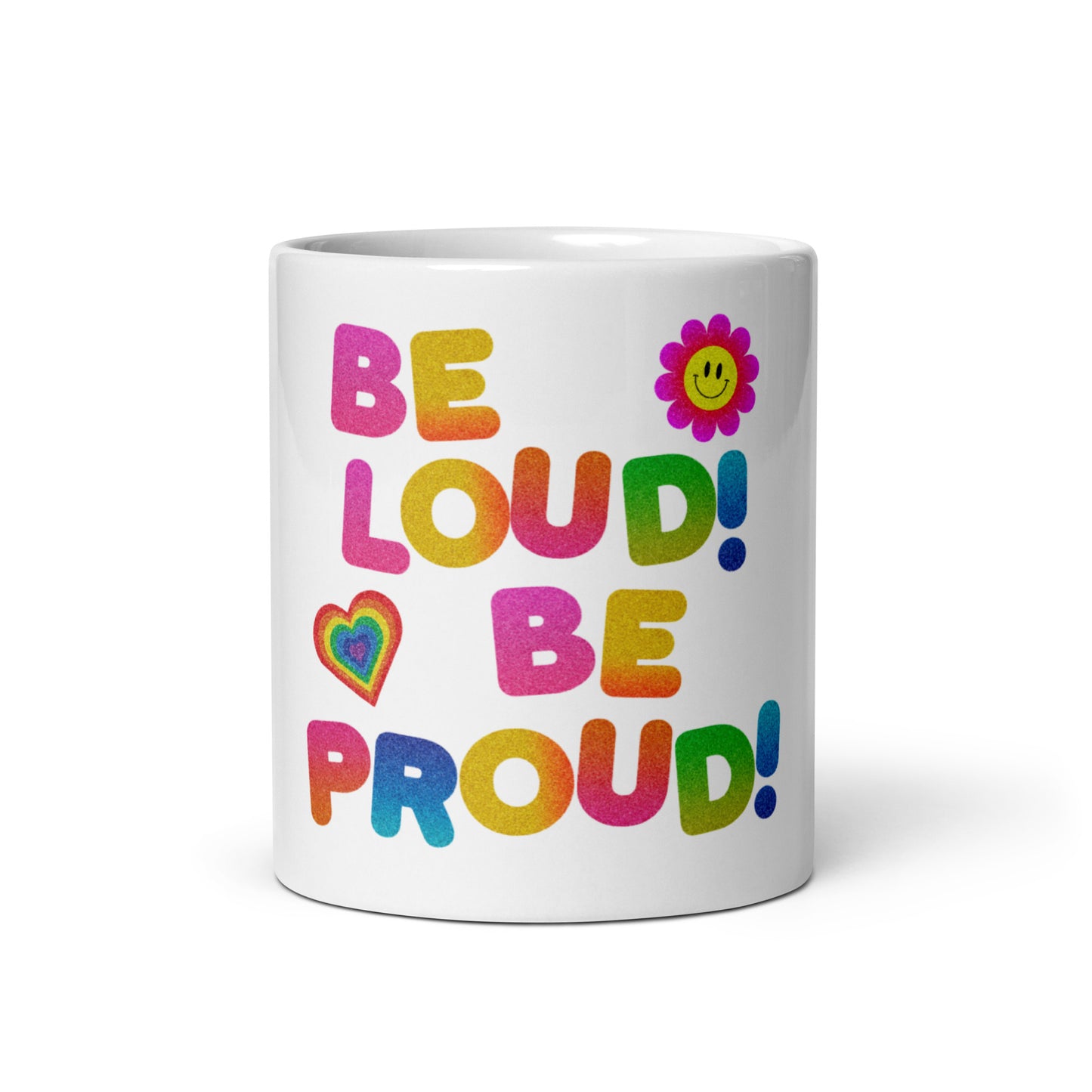 LGBTQ+ Pride, Be Loud Be Proud Rainbow Mug