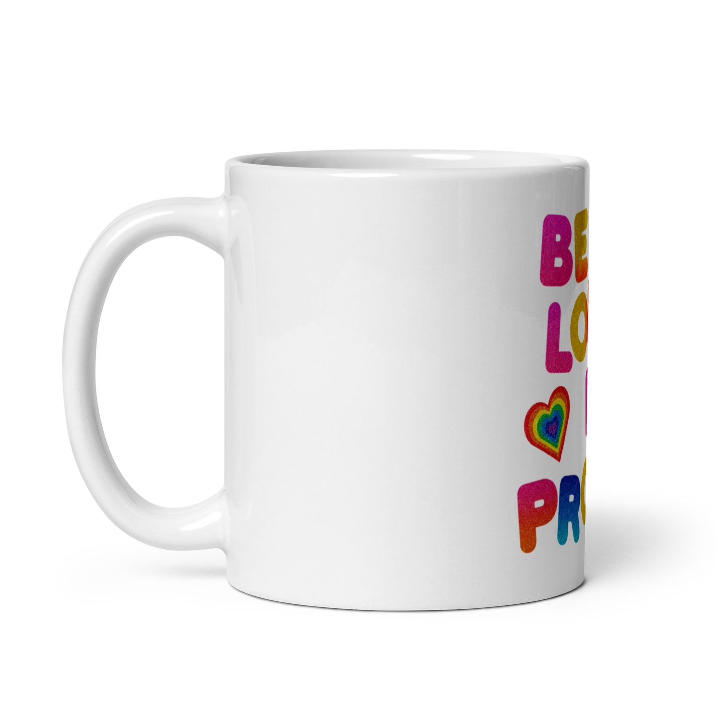 LGBTQ+ Pride, Be Loud Be Proud Rainbow Mug