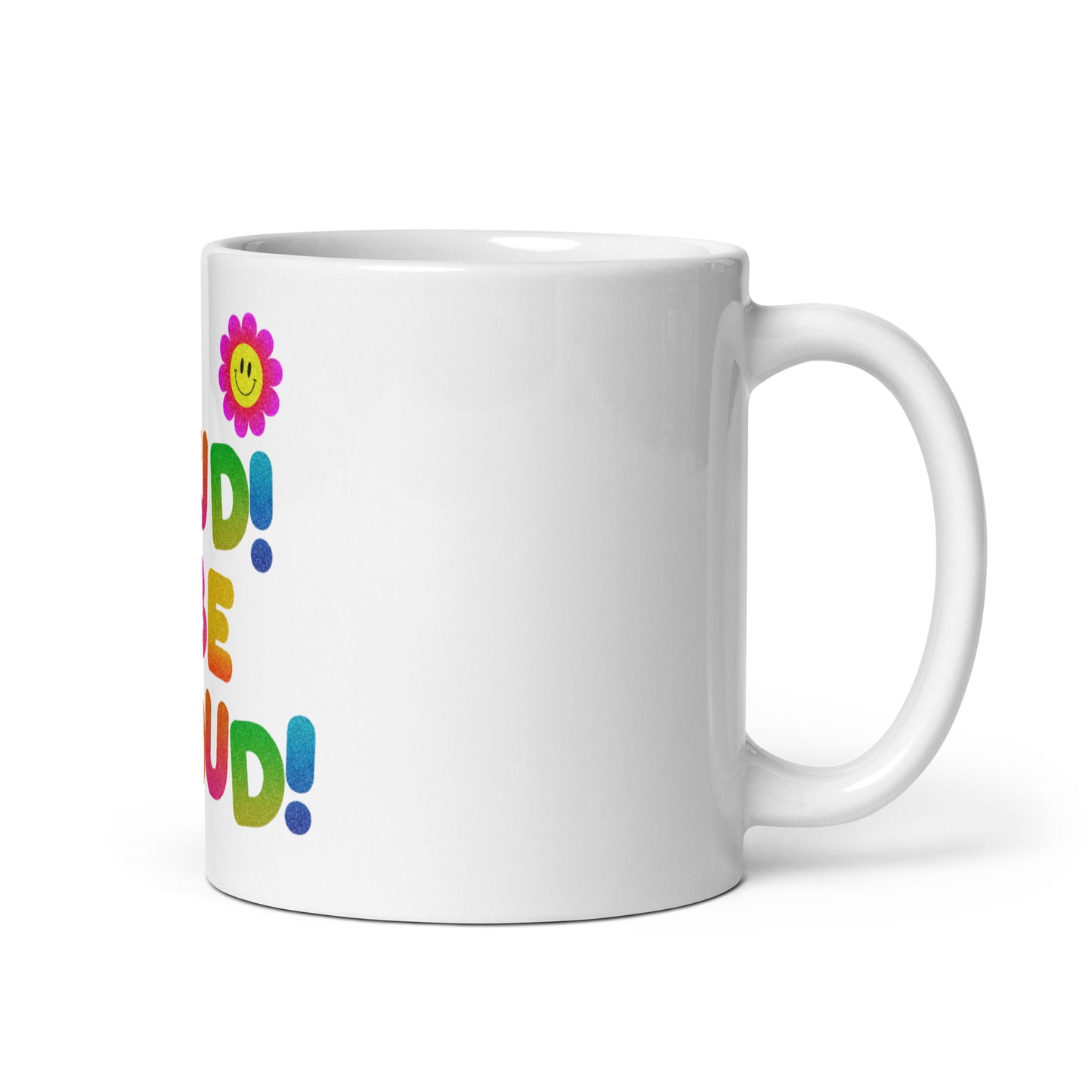 LGBTQ+ Pride, Be Loud Be Proud Rainbow Mug