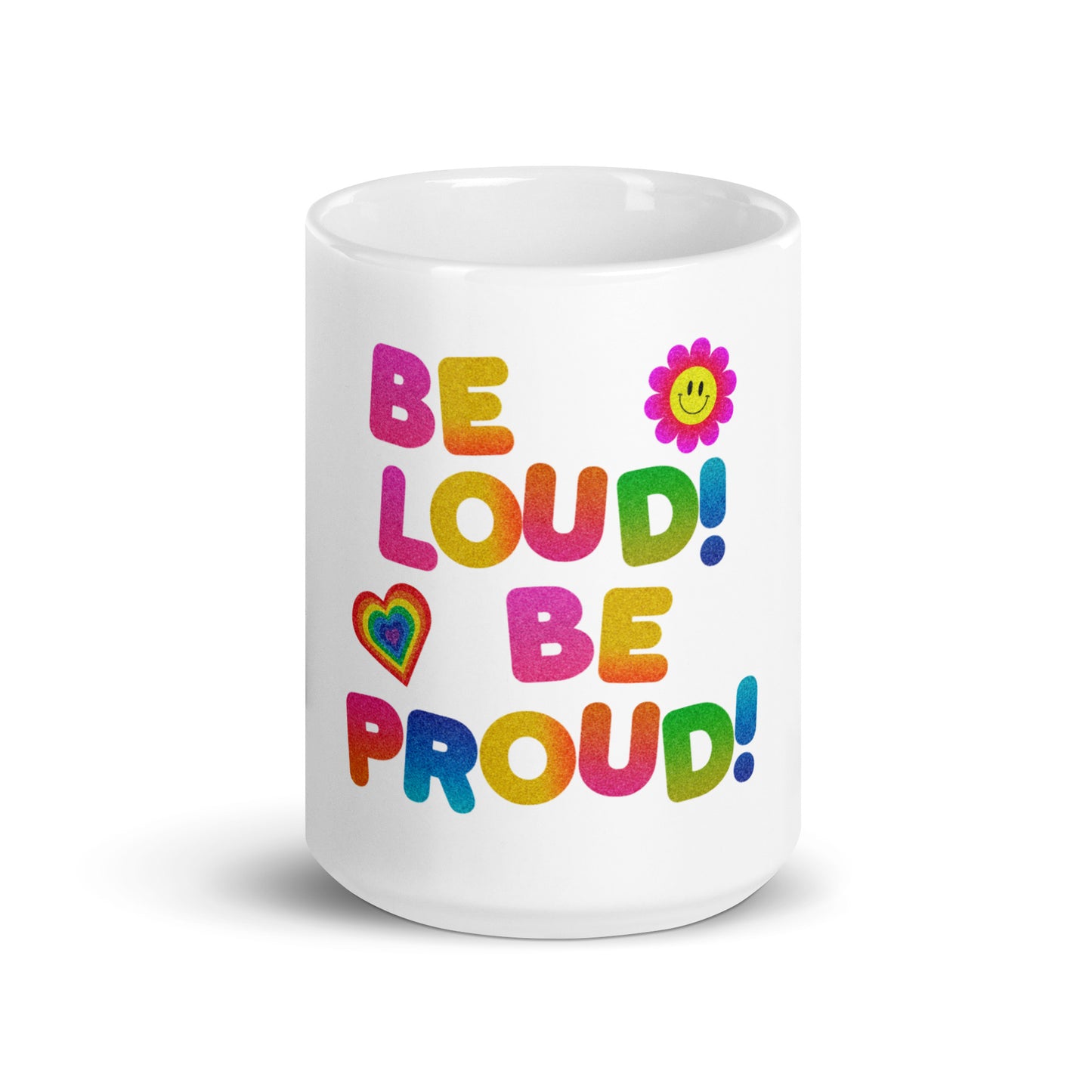 LGBTQ+ Pride, Be Loud Be Proud Rainbow Mug