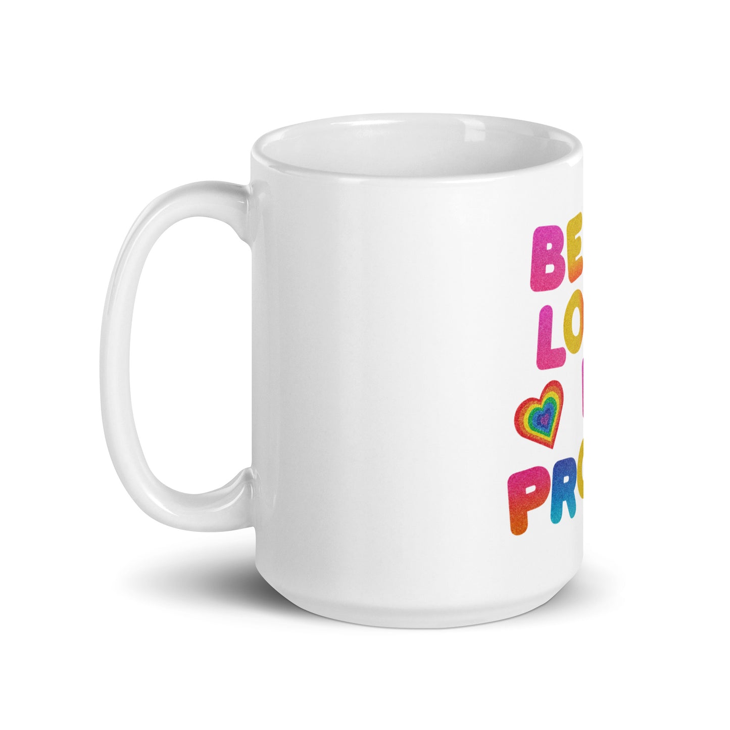 LGBTQ+ Pride, Be Loud Be Proud Rainbow Mug