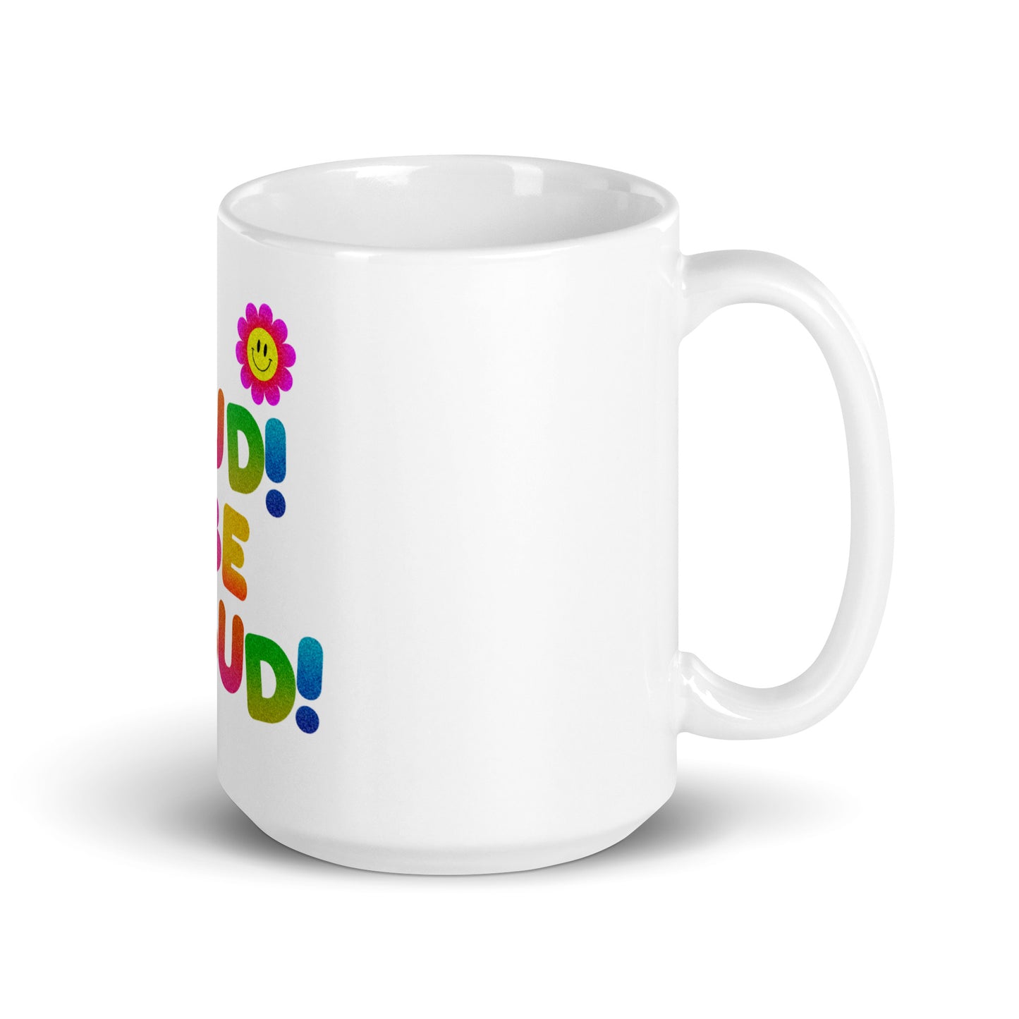 LGBTQ+ Pride, Be Loud Be Proud Rainbow Mug